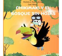 CHIKIMAKI Y EL BOSQUE SIN HOJAS: cuento para niños entre 4 y 6 años (CHIKIMAKI :AVENTURAS DE UNA BURBUJA VALIENTE)