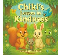 Chiki's Lesson In Kindness: A gentle story about kindness and sharing