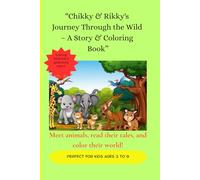 “Chikky & Rikky's Journey Through the Wild - A Story & Coloring Book”: Meet animals, read their tales, and color their world!