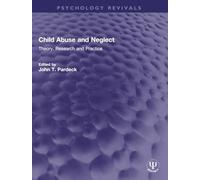 Child Abuse and Neglect: Theory, Research and Practice (Psychology Revivals)