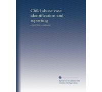 Child abuse case identification and reporting: a report from a symposium