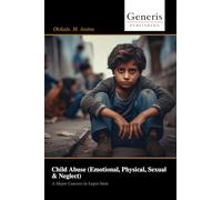 Child Abuse (Emotional, Physical, Sexual & Neglect): A Major Concern in Lagos State