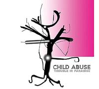 Child Abuse - Trouble In Paradise [Vinilo]