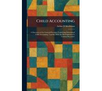 Child Accounting: A Discussion of the General Principles Underlying Educational Child Accounting, Together With the Development of a Uniform Procedure