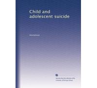 Child and adolescent suicide