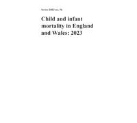Child and Infant Mortality in England and Wales 2023: DH3 Number 56 (including CD-ROM of data)