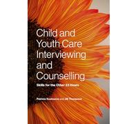 Child and Youth Care Interviewing and Counselling: Skills for the Other 23 Hours