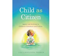 Child as Citizen: Agency and Activism in Children's Literature and Culture (Children's Literature Association Series)