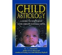 Child Astrology: A Guide to Nurturing Your Child's Natural Gifts