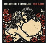 Anaïs Mitchell & Jefferson Hamer - Child Ballads