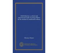 Child behavior; a critical and experimental study of young children by the method of conditioned reflexes