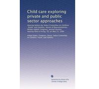 Child care exploring private and public sector approaches: Hearing before the Select Committee on Children, Youth, and Families, House of ... hearing held in Irving, TX, on May 21, 1984