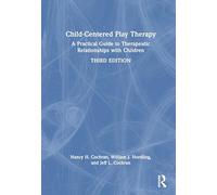 Child-Centered Play Therapy: A Practical Guide to Therapeutic Relationships with Children