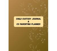Child Custody Journal & Co-Parenting Log Book: 12-Week Custody Organizer for Divorced or Separated Parents | Custody Tracker to Record Daily ... Made Organized, Peaceful, and Court-Ready