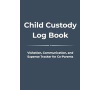 Child Custody Log Book: Daily Record Keeper for Shared Parenting, Schedules, and Notes