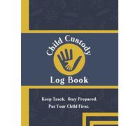 Child Custody Log Book: Record your visitation, communication, child care expenses and involvement in your children's life.