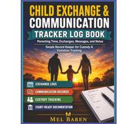 Child Exchange & Communication Tracker Log Book: Organized Parenting Time, Exchanges, Messages, and Notes | Simple Record Keeper for Custody Schedules and Co-Parent Communication | 8.5 x 11, 120 Pages