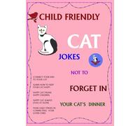 CHILD FRIENDLY CAT JOKES NOT TO FORGET IN YOUR CAT'S DINNER: Cat Diet, Cat Behaviour, Cat Habits, Cat Training, Cat Language, Cat Spells, Stay home Cat, Street Cats