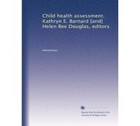 Child health assessment. Kathryn E. Barnard [and] Helen Bee Douglas, editors: Volume 2