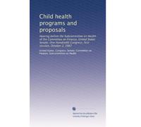 Child health programs and proposals: Hearing before the Subcommittee on Health of the Committee on Finance, United States Senate, One Hundredth Congress, first session, October 2, 1987