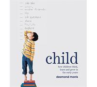 Child: How Children Think, Learn and Grown in the Early Years
