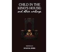 Child in the King's House And Other Writings