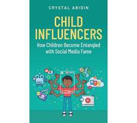 Child Influencers: How Children Become Entangled with Social Media Fame