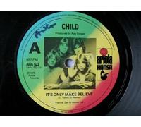 CHILD Its Only Make Believe UK 7" 45