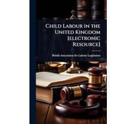 Child Labour in the United Kingdom [electronic Resource]