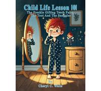 Child life Lesson 101: The Freckle Gifting Tooth Fairy, The Toot And The Snoggles