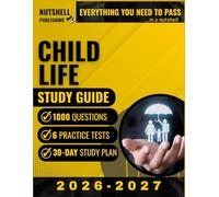 CHILD LIFE Study Guide 2026-2027: Complete Exam Prep with 1,000 Questions Across 6 Full-length Practice Tests & a 30-Day Study Plan