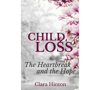 Child Loss: The Heartbreak and the Hope