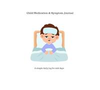 Child Medication & Symptom Journal: Daily Tracker for Parents