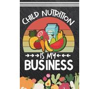 Child Nutrition is my Business: Blank 120 Page Lined Journal/Notebook/Poetry/Lyric Book