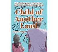 Child of Another Land: Not Belonging to Any Place, Yet Able to Belong Anywhere