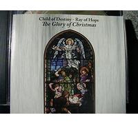 Child of Destiny-Ray of Hope/The Glory of Christmas