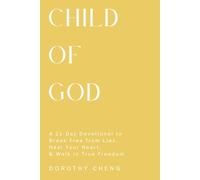 Child Of God: A 21-Day Devotional to Break Free from Lies, Heal Your Heart, & Walk in True Freedom