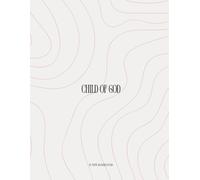 Child of God - Journal d'étude biblique: Cahier guidé pour la prière, la méditation et l’étude de la Parole