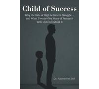 Child of Success Syndrome: Why the Children of High Achievers Struggle - and What Research Tells Us to Do About It