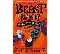 CHILD OF THE BEAST: Funny illustrated gothic middle-grade MG award-winning humour, new in the series for 2023!: Book 4 (BEAST AND THE BETHANY)