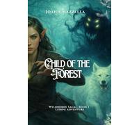 Child of the Forest: Into the Wyld (Wyldborn Saga)