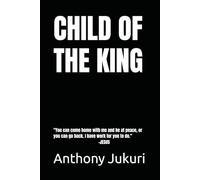 CHILD OF THE KING: The Battle for My Soul - And How Grace Found Me in the Dark (Child of the King Series)