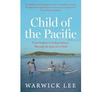 Child of the Pacific: From the Empire to Independence, Through the Eyes of a Child