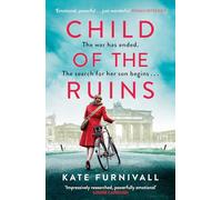 Child of the Ruins: a gripping, heart-breaking and unforgettable World War Two historical thriller