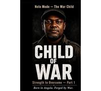 CHILD OF WAR: Born in Angola. Forged by war.