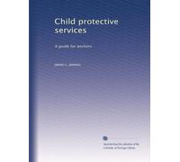 Child protective services: A guide for workers