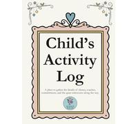 Child’s Activity Log: Hearts Theme: A place to gather the details of classes, coaches, commitments, and the quiet milestones along the way.
