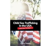 Child Sex Trafficking in the USA and How To Stop It