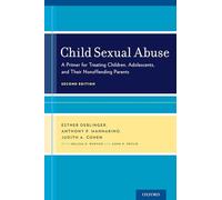 Child Sexual Abuse: A Primer for Treating Children, Adolescents, and Their Nonoffending Parents