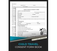 Child Travel Consent Form Book: Minor Travel Authorization Form for Parents and Legal Guardians | 50 Forms